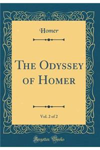 The Odyssey of Homer, Vol. 2 of 2 (Classic Reprint)