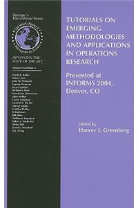 Tutorials on Emerging Methodologies and Applications in Operations Research: Presented at Informs 2004, Denver, Co