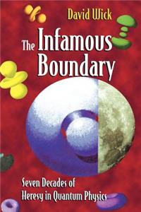 Infamous Boundary: Seven Decades of Heresy in Quantum Physics