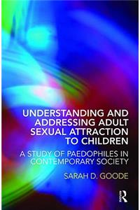 Understanding and Addressing Adult Sexual Attraction to Children
