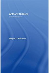 Anthony Giddens: The Last Modernist