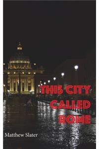 This city called Rome