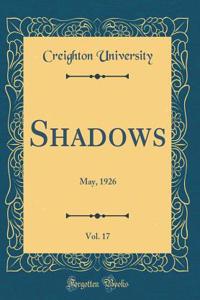 Shadows, Vol. 17: May, 1926 (Classic Reprint)