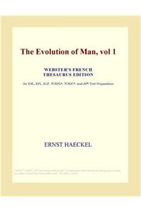 The Evolution of Man, Vol 1 (Webster's French Thesaurus Edition)