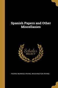 Spanish Papers and Other Miscellanies