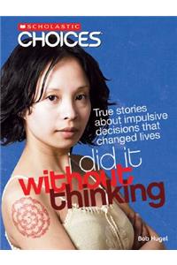 I Did It Without Thinking (Scholastic Choices)