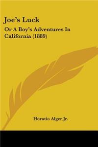 Joe's Luck: Or A Boy's Adventures In California (1889)