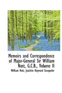 Memoirs and Correspondence of Major-General Sir William Nott, G.C.B., Volume II