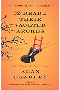 The Dead in Their Vaulted Arches (Flavia de Luce Mysteries)