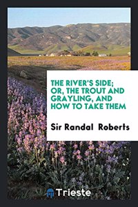 THE RIVER'S SIDE; OR, THE TROUT AND GRAY