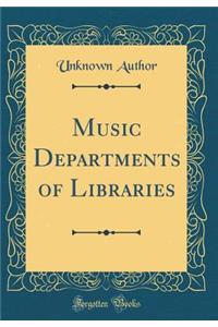 Music Departments of Libraries (Classic Reprint)