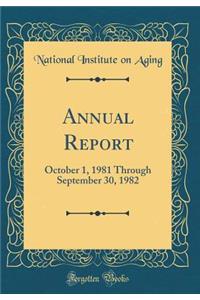 Annual Report: October 1, 1981 Through September 30, 1982 (Classic Reprint)