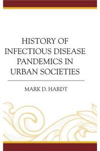 History of Infectious Disease Pandemics in Urban Societies