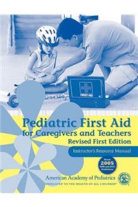 Pediatric First Aid for Caregivers and Teachers Instructor's Resource Manual
