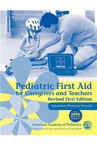 Pediatric First Aid for Caregivers and Teachers Resource Manual, Revised First Edition