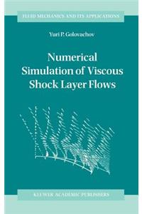 Numerical Simulation of Viscous Shock Layer Flows