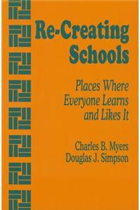 Re-Creating Schools: Places Where Everyone Learns and Likes It