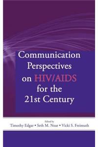 Communication Perspectives on Hiv/AIDS for the 21st Century