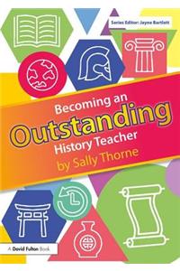 Becoming an Outstanding History Teacher