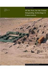 Of The Past, For the Future – Integrating Archaeology and Conservation: Integrating Archaeology and Conservation