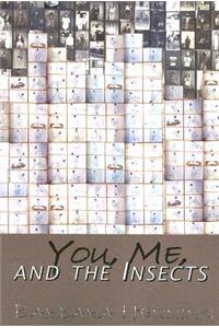 You, Me, and the Insects