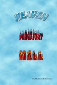Heaven, Purgatory, Hell