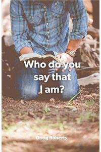Who Do You Say That I am