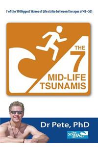 The 7 Mid-Life Tsunamis