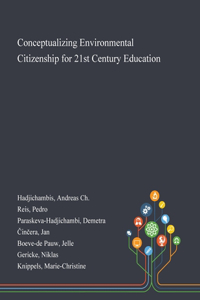 Conceptualizing Environmental Citizenship for 21st Century Education