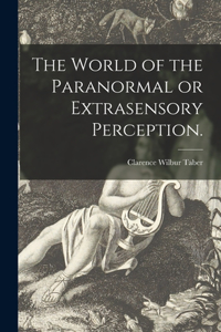 World of the Paranormal or Extrasensory Perception.