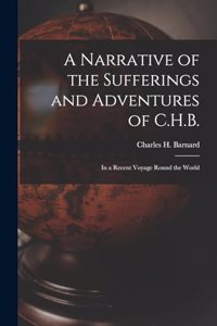 Narrative of the Sufferings and Adventures of C.H.B.