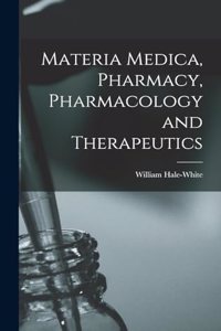 Materia Medica, Pharmacy, Pharmacology and Therapeutics