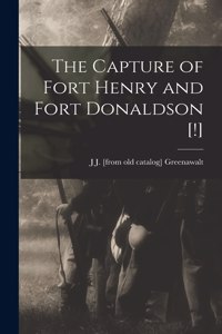 Capture of Fort Henry and Fort Donaldson [!]