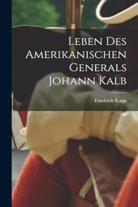 Leben des Amerikanischen Generals Johann Kalb