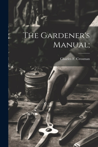 Gardener's Manual;