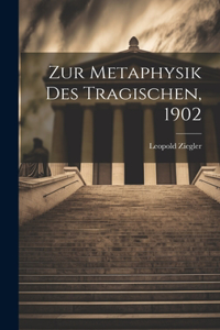 Zur Metaphysik des Tragischen, 1902
