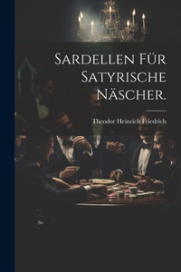 Sardellen für satyrische Näscher.