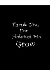 Thank You For Helping Me Grow.