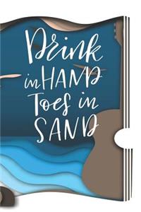 Drink in HAND Toes in SAND
