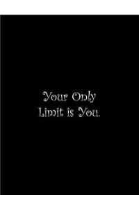 Your Only Limit is You