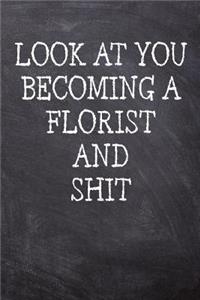 Look At You Becoming A Florist And Shit
