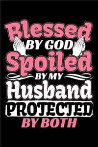Blessed By God Spoiled By My Husband Protected By Both