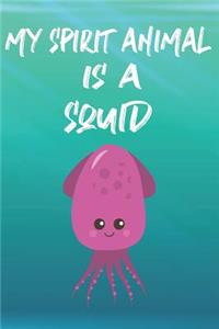 My Spirit Animal Is A Squid