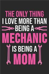 The Only Thing Love More Than Being A Mechanic Is Being A Mom