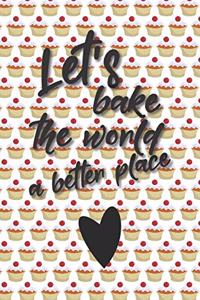 Let's bake the world a better place
