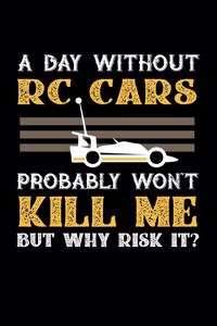 A Day Without RC Cars Probably Won't Kill Me But Why Risk It?