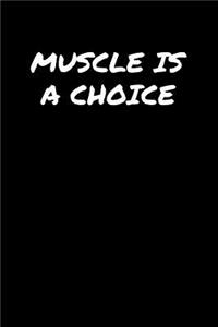 Muscle Is A Choice