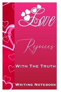 Love Rejoices With The Truth Writing Notebook