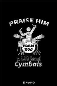 Praise Him With Loud Cymbals