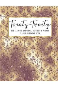 Twenty - Twenty The Ultimate 2020 Pixel Monthly & Weekly Planner Calendar Book